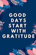 Good Days Start With Gratitude