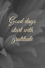 Good Days Start With Gratitude