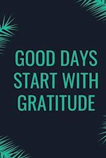 Good Days Start With Gratitude