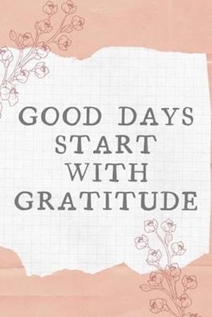 Good Days Start With Gratitude