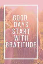 Good Days Start With Gratitude