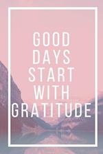 Good Days Start With Gratitude