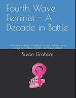 Fourth Wave Feminist - A Decade in Battle