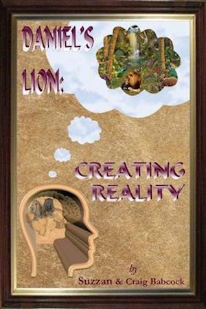 DANIEL'S LION: CREATING REALITY