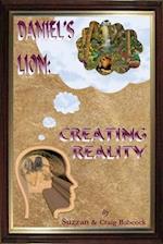 DANIEL'S LION: CREATING REALITY 