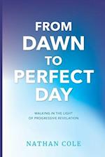 From Dawn to Perfect Day: Walking in the Light of Progressive Revelation 