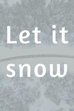 let it snow