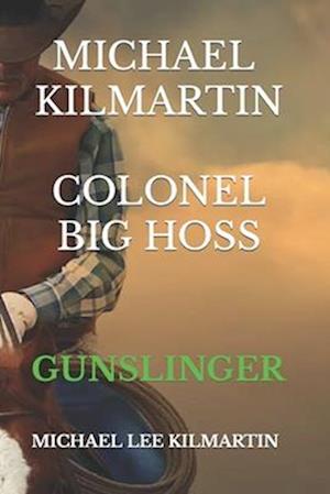 MICHAEL KILMARTIN THE GUNSLINGER: TEXAS RANGER BIG HOSS