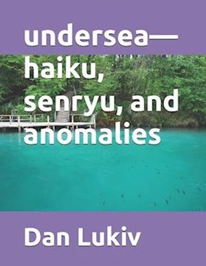 undersea-haiku, senryu, and anomalies