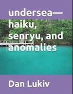 undersea-haiku, senryu, and anomalies