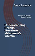 Understanding French literature : Marianne's whims: Analysis of Musset's romantic drama 