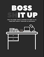 Boss Shit Up Workbook