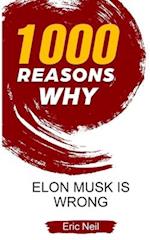 1000 Reasons why Elon Musk is wrong