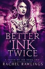 Better 'Ink Twice: A Touch Of Ink Novel 