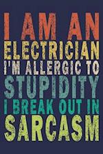 I Am An Electrician I'm Allergic to Stupidity I Break out in Sarcasm