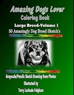 Amazing Dogs Lover Coloring Book Large Breed - Volume 1