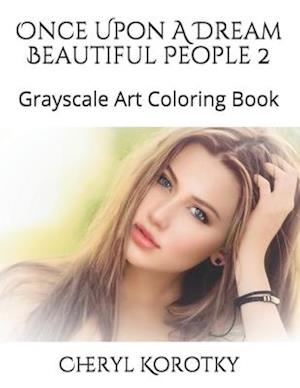 Once Upon A Dream Beautiful People 2: Grayscale Art Coloring Book