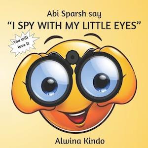 Abi Sparsh say "I SPY WITH MY LITTLE EYES"