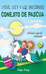 Lydia, Lucy y los Unicornios y el Conejito de Pascua Perdido