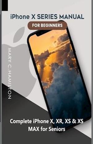 iPhone X SERIES MANUAL FOR BEGINNERS