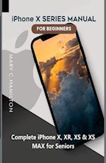 iPhone X SERIES MANUAL FOR BEGINNERS