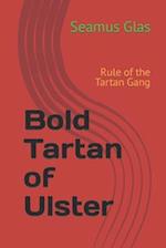 Bold Tartan of Ulster: Rule of the Tartan Gang 