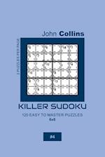 Killer Sudoku - 120 Easy To Master Puzzles 6x6 - 4