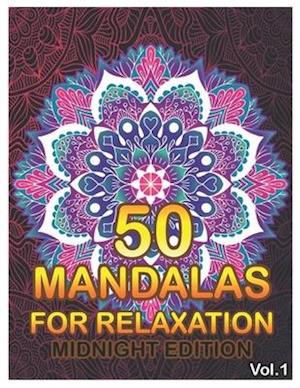 50 Mandalas For Relaxation Midnight Edition: Big Mandala Coloring Book for Adults 50 Images Stress Management Coloring Book For Relaxation, Meditation