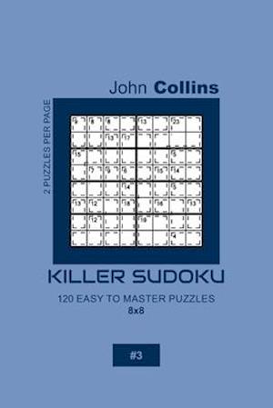 Killer Sudoku - 120 Easy To Master Puzzles 8x8 - 3