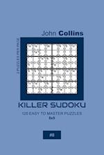 Killer Sudoku - 120 Easy To Master Puzzles 8x8 - 8