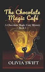 The Chocolate Magic Café: A Chocolate Magic Cozy Mystery 