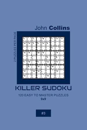 Killer Sudoku - 120 Easy To Master Puzzles 9x9 - 3