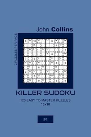 Killer Sudoku - 120 Easy To Master Puzzles 10x10 - 4