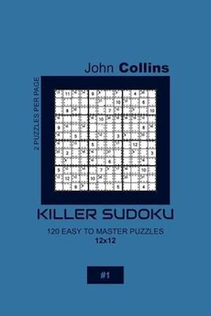 Killer Sudoku - 120 Easy To Master Puzzles 12x12 - 1