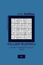 Killer Sudoku - 120 Easy To Master Puzzles 12x12 - 3