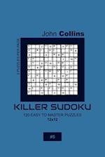 Killer Sudoku - 120 Easy To Master Puzzles 12x12 - 5