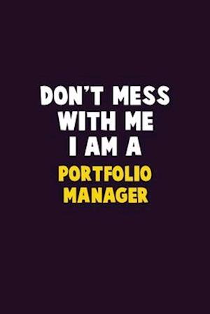 Don't Mess With Me, I Am A Portfolio Manager