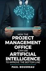 How the Project Management Office Can Use Artificial Intelligence to Improve the Bottom Line