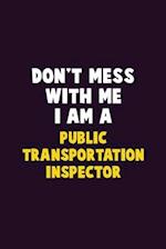 Don't Mess With Me, I Am A Public Transportation Inspector