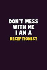 Don't Mess With Me, I Am A Receptionist