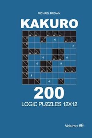 Kakuro - 200 Logic Puzzles 12x12 (Volume 9)