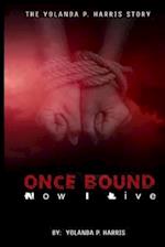 Once bound ... Now I live!