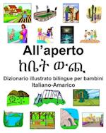 Italiano-Amarico All'aperto/&#4776;&#4708;&#4725; &#4813;&#4906; Dizionario illustrato bilingue per bambini