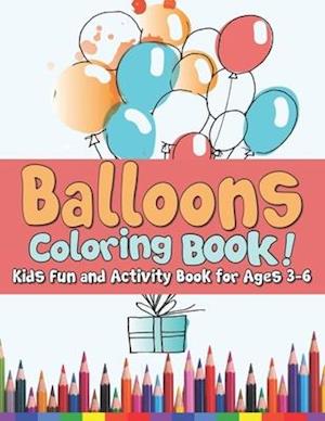 Balloons Coloring Book! Kids Fun and Activity Book for Both Boys & Girls!