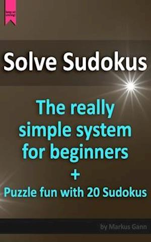Solve Sudokus. The really simple system for beginners.