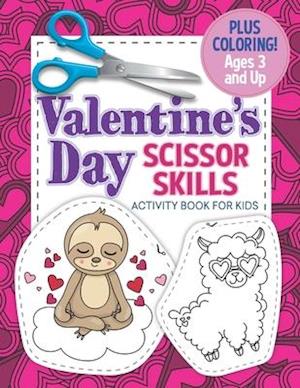 Valentine's Day Scissor Skills Activity Book For Kids: Coloring and Cutting Practice for Ages 3-5