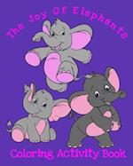 The Joy Of Elephants Coloring Activity Book