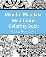 Mindful Mandala Meditation Coloring Book: High quality beautifully designed mandala coloring pages ranging from simple to complex. 