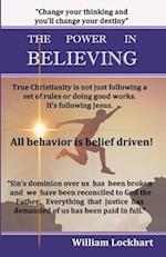 The Power in Believing: The path to true freedom in Christ 
