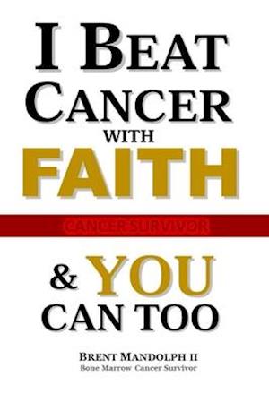 I Beat Cancer With FAITH
